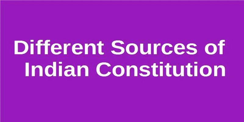 sources of constitution of india