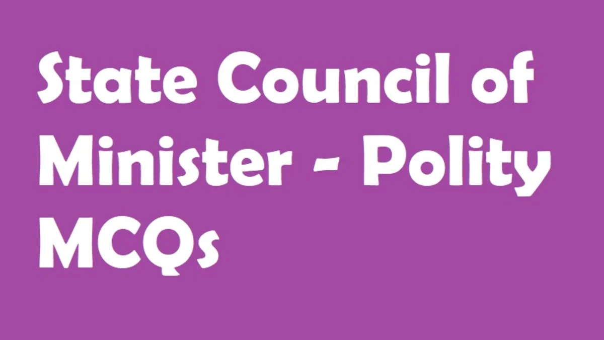 State Council of Minister - Polity MCQs
