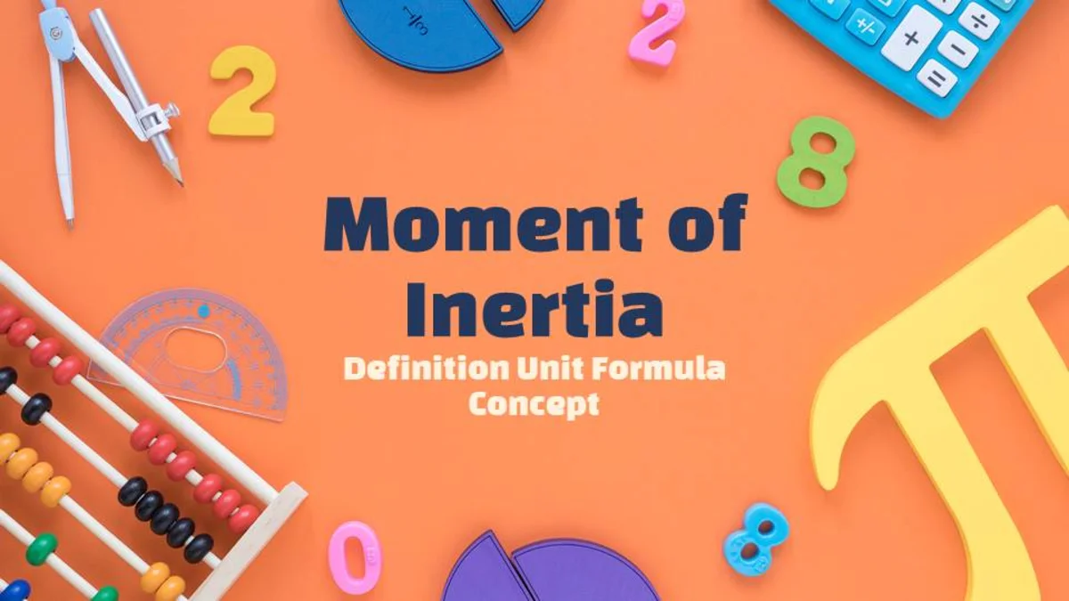 Moment of Inertia - Definition Unit Formula Concept