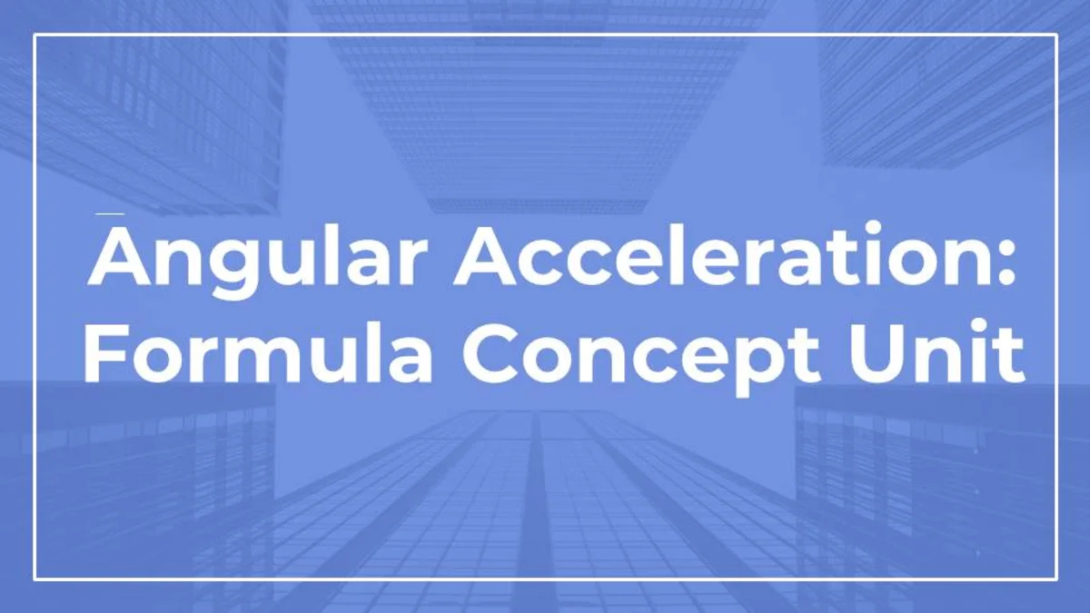 Angular Acceleration: Formula Concept Unit
