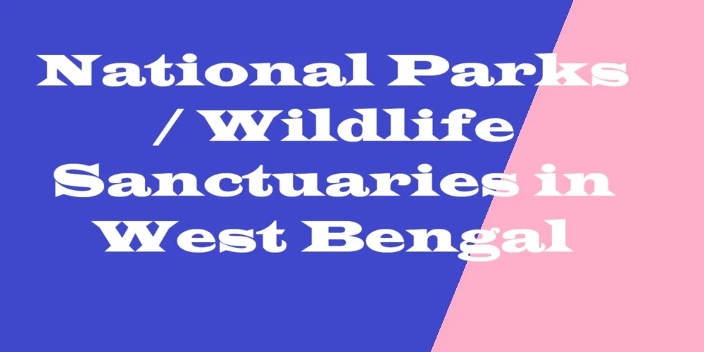 National Parks / Wildlife Sanctuaries in West Bengal