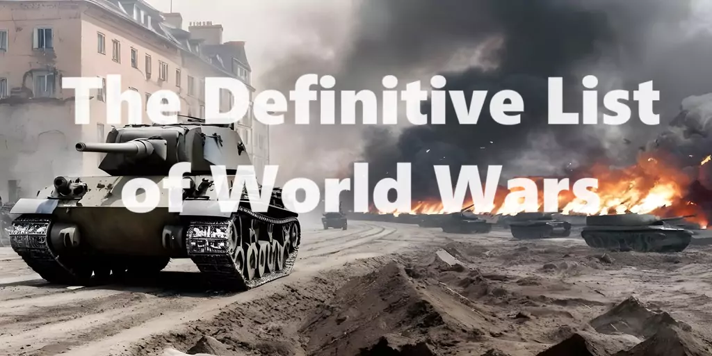The Definitive List of World Wars