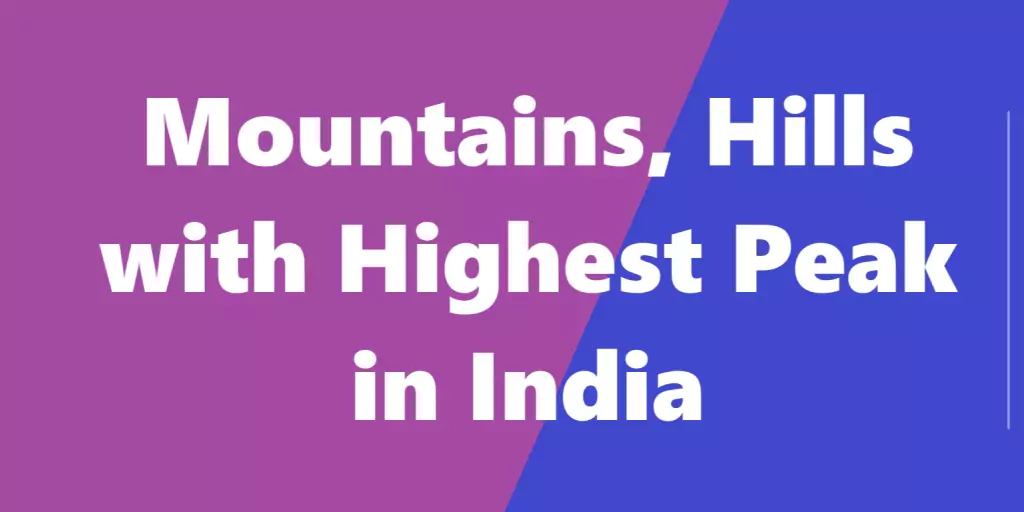 Mountains, Hills with Highest Peak in India