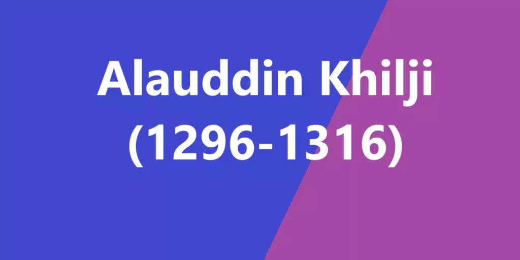 Alauddin Khilji (1296-1316) GK