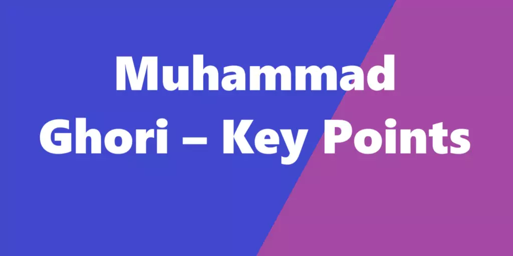Muhammad Ghori – Key Points (Pre-sultanate era)